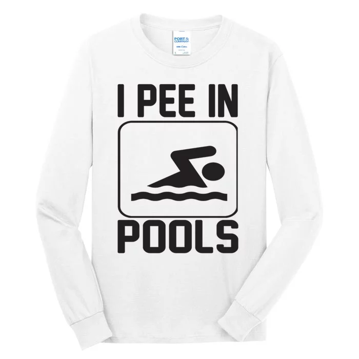 I Pee In Pools Funny I Pee In Pools Tall Long Sleeve T-Shirt