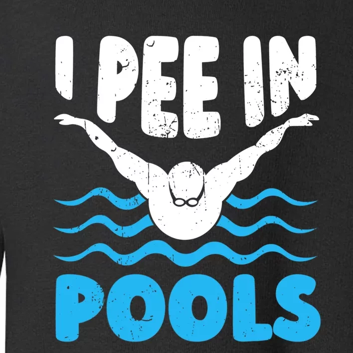 I Pee In Pools Funny Swimmer Swimming Coach Player Graphic Toddler Sweatshirt