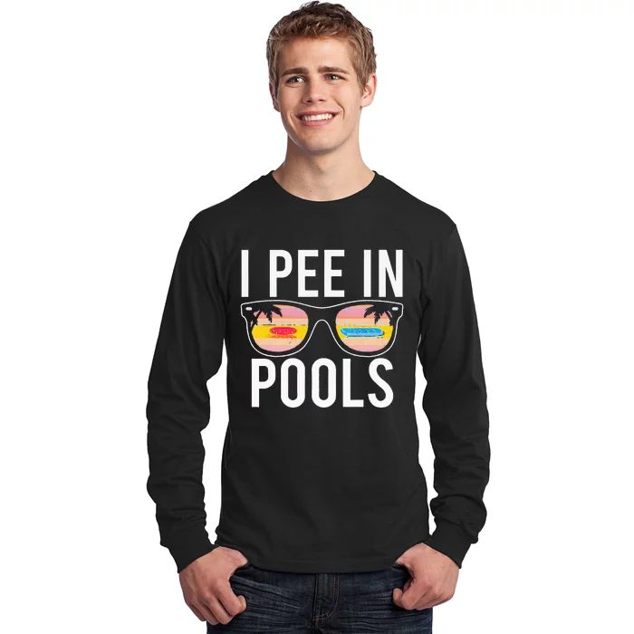 I Pee In Pools Long Sleeve Shirt