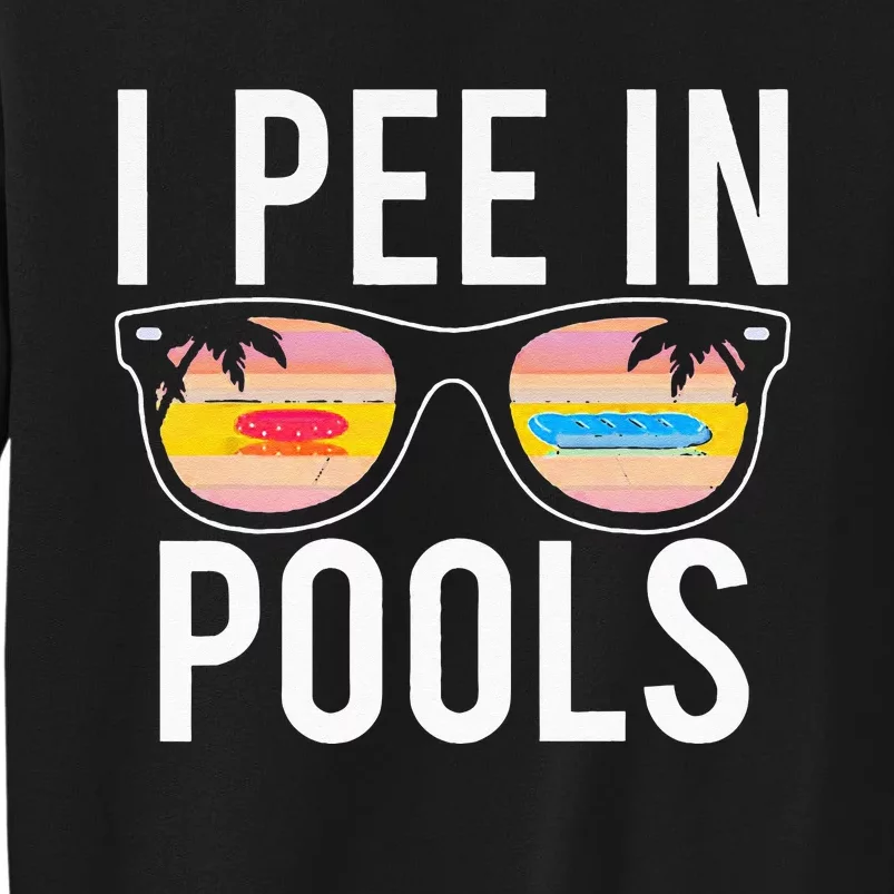 I Pee In Pools Tall Sweatshirt