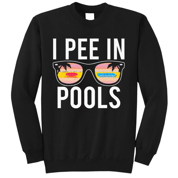 I Pee In Pools Tall Sweatshirt