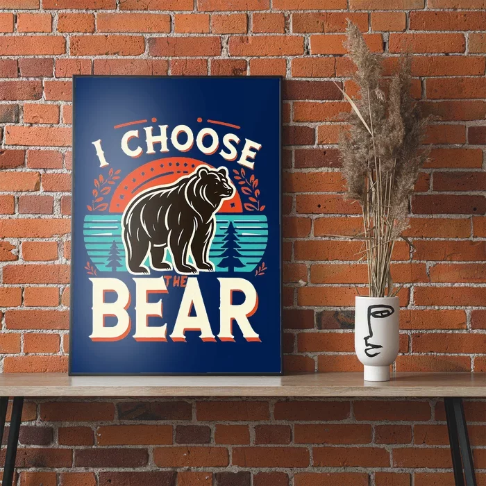 I Pick I Choose The Bear In The Woods Than A Man Poster