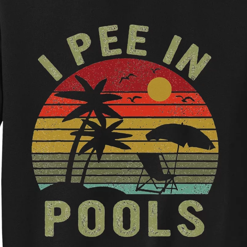 I Pee In Pools Sarcastic Sayings For Pools Lovers Retro Sweatshirt