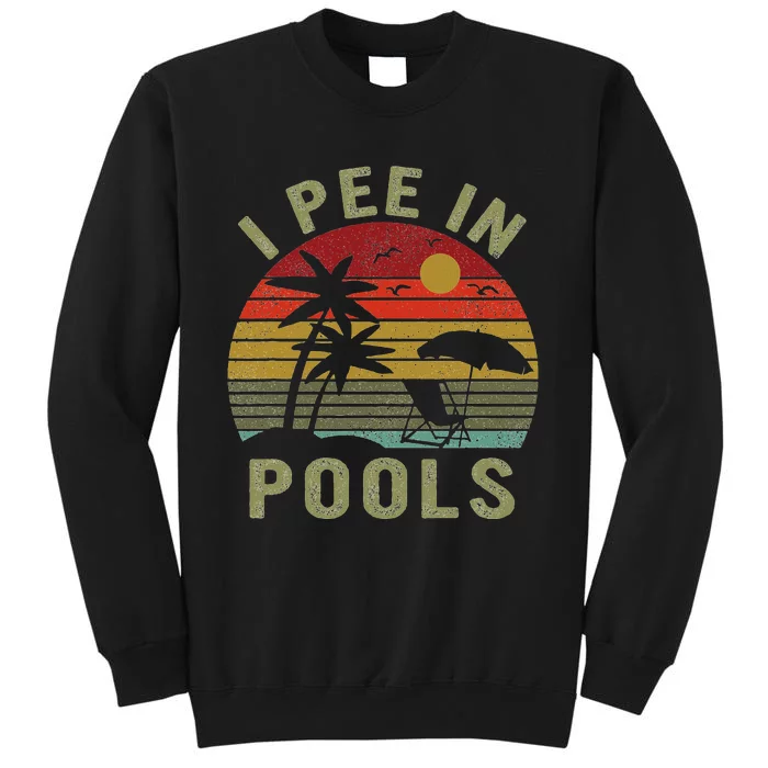 I Pee In Pools Sarcastic Sayings For Pools Lovers Retro Sweatshirt