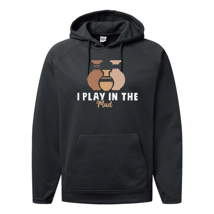 I Play In The Mud Funny Pottery Ceramic Artist Pottery Clay Performance Fleece Hoodie