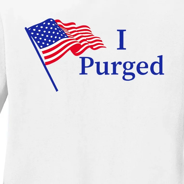 I Purged Ladies Long Sleeve Shirt