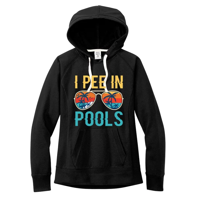 I Pee In Pools Funny Jokes Sarcastic Sayings Women's Fleece Hoodie