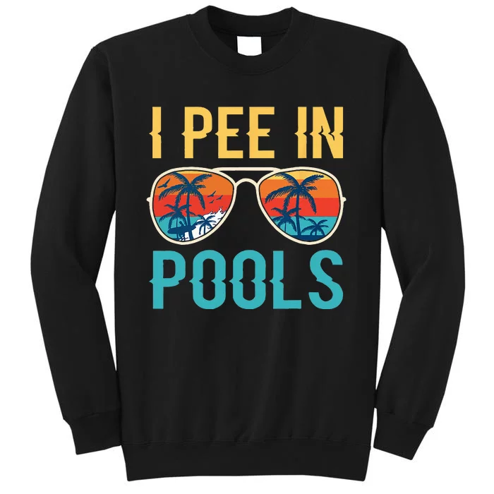 I Pee In Pools Funny Jokes Sarcastic Sayings Tall Sweatshirt