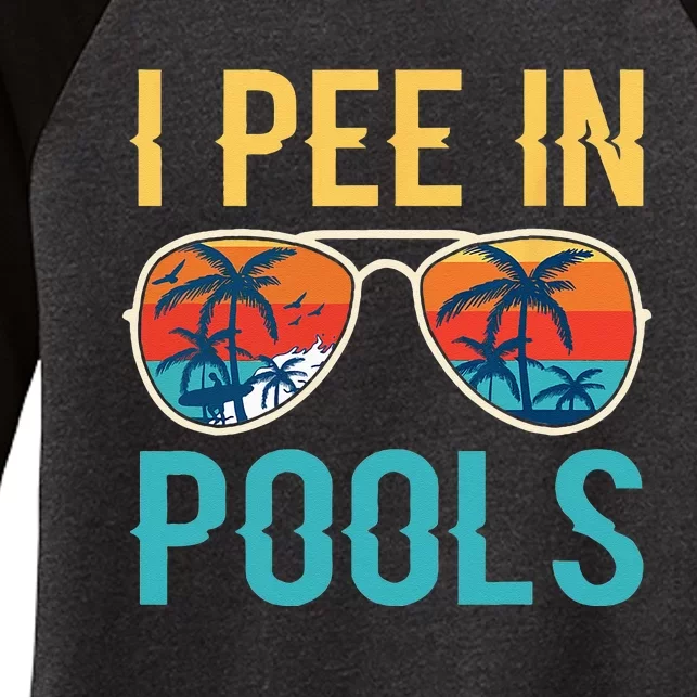 I Pee In Pools Funny Jokes Sarcastic Sayings Women's Tri-Blend 3/4-Sleeve Raglan Shirt