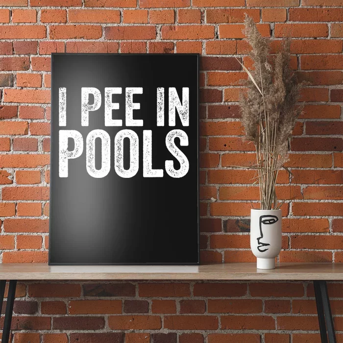 I Pee In Pools Funny Poster