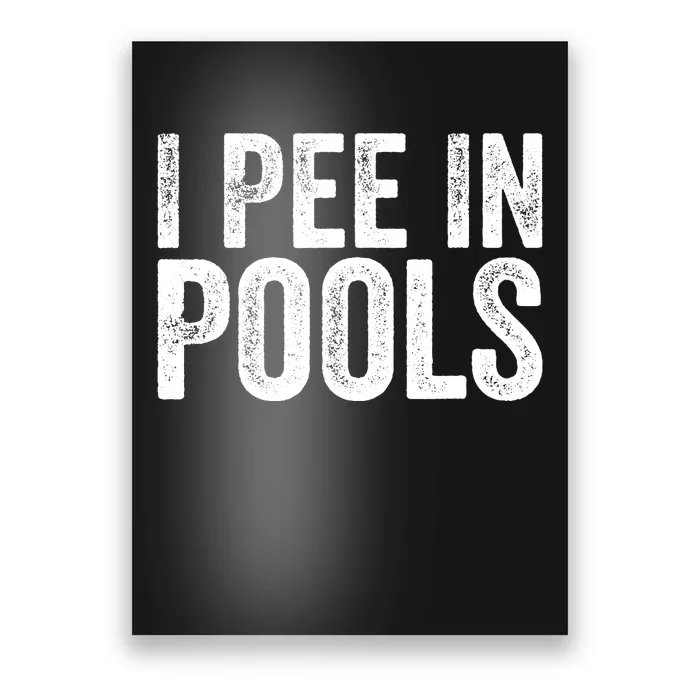 I Pee In Pools Funny Poster