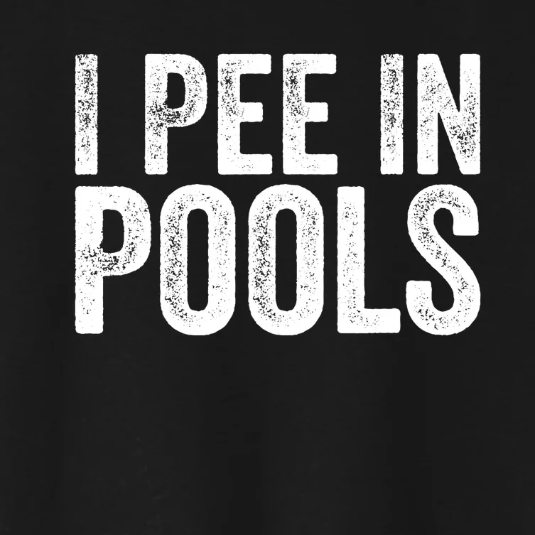 I Pee In Pools Funny Women's Crop Top Tee