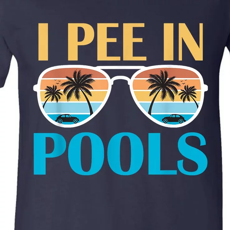 I Pee In Pools Funny Jokes Sarcastic Sayings V-Neck T-Shirt