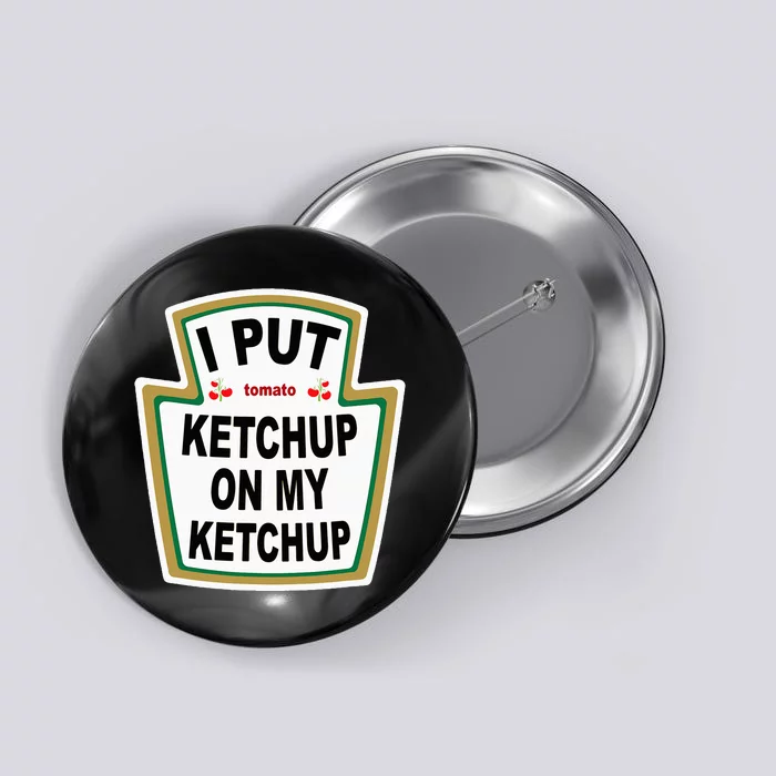 I Put K.E.T.Ch.U.P On Funny Tomato Button