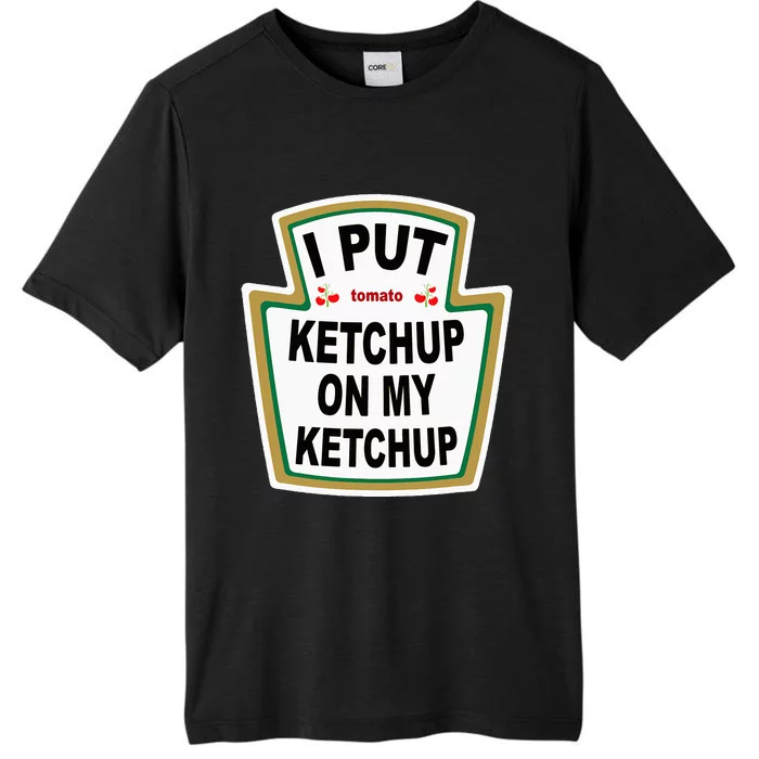 I Put K.E.T.Ch.U.P On Funny Tomato ChromaSoft Performance T-Shirt