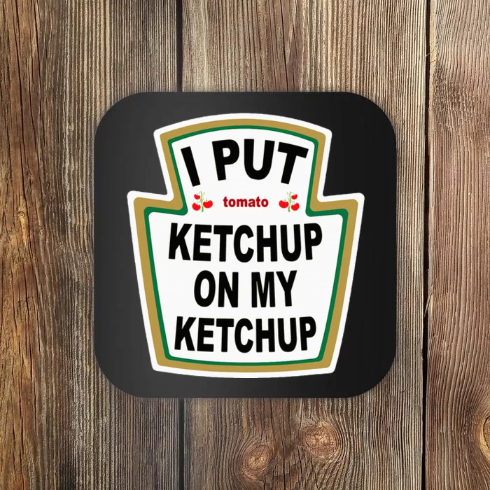 I Put K.E.T.Ch.U.P On Funny Tomato Coaster