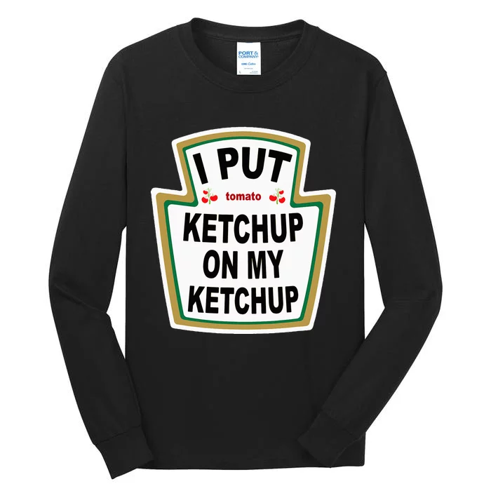 I Put K.E.T.Ch.U.P On Funny Tomato Tall Long Sleeve T-Shirt