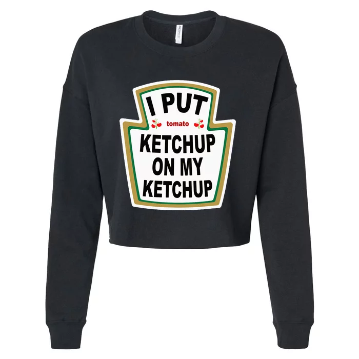 I Put K.E.T.Ch.U.P On Funny Tomato Cropped Pullover Crew