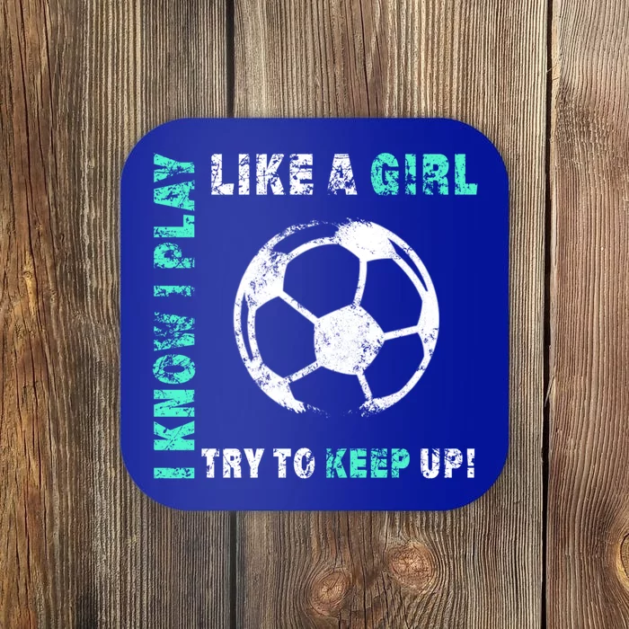 I Play Like A Girl Cool Soccer Player Girls Cool Gift Coaster