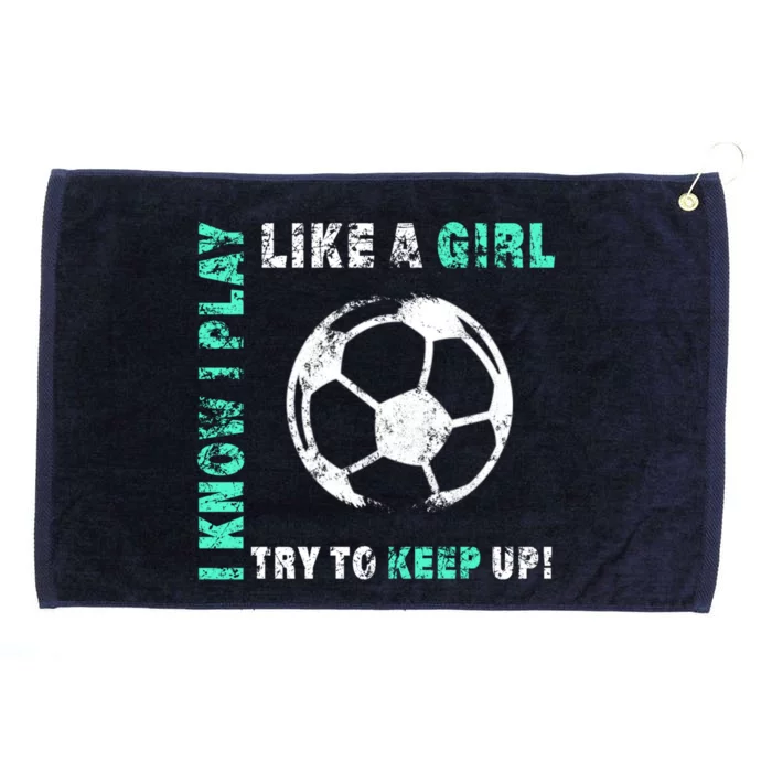 I Play Like A Girl Cool Soccer Player Girls Cool Gift Grommeted Golf Towel