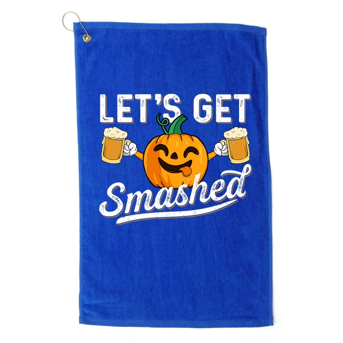 Ing Pumpkin Lets Get Smashed Beer Lover Halloween Funny Gift Platinum Collection Golf Towel