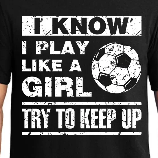 I Play Like A Soccer Gift Soccer Player Daughter Gift Pajama Set