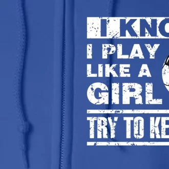 I Play Like A Soccer Gift Soccer Player Daughter Gift Full Zip Hoodie