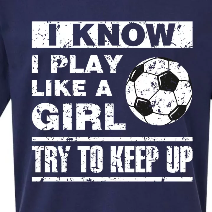 I Play Like A Soccer Gift Soccer Player Daughter Gift Sueded Cloud Jersey T-Shirt