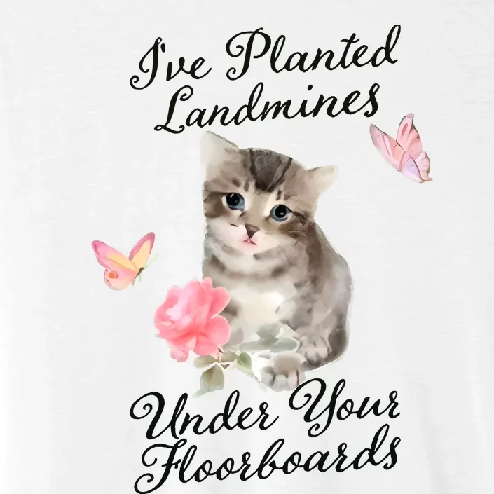 IVe Planted Landmines Under Your Floorboards ChromaSoft Performance T-Shirt