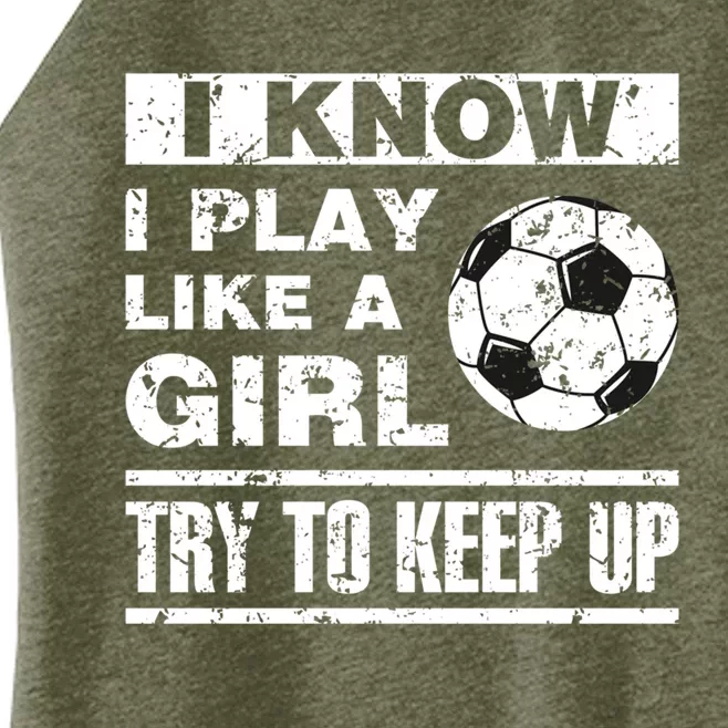 I Play Like A Soccer Gift Soccer Player Daughter Gift Women’s Perfect Tri Rocker Tank