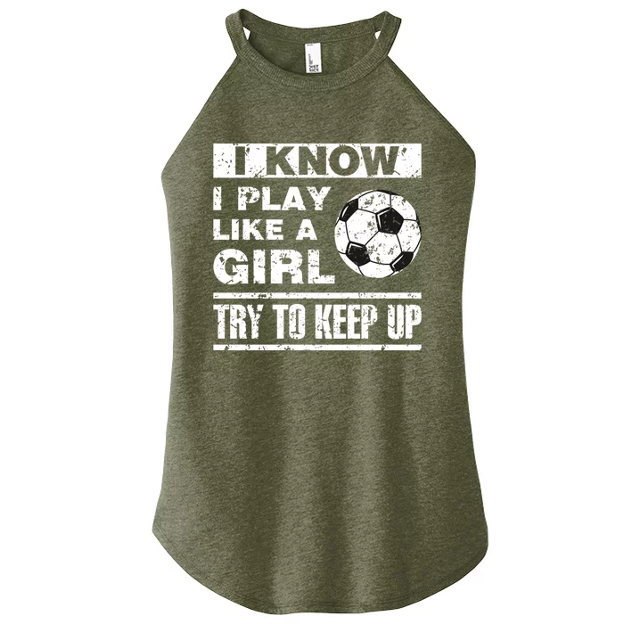 I Play Like A Soccer Gift Soccer Player Daughter Gift Women’s Perfect Tri Rocker Tank