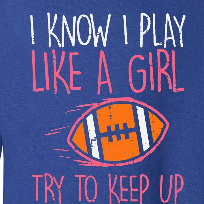 I Play Like A American Football Player Toddler Sweatshirt