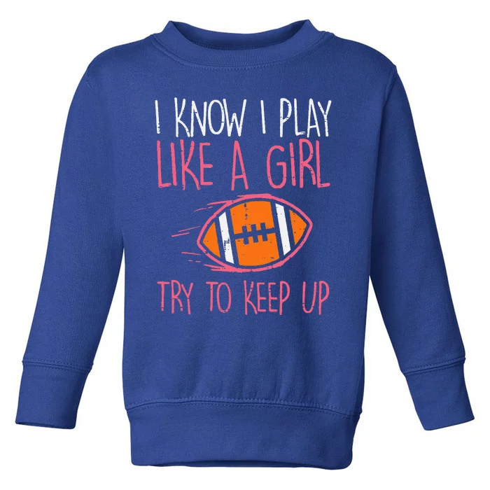 I Play Like A American Football Player Toddler Sweatshirt