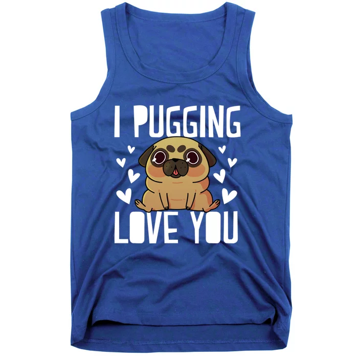 I Pugging Love You Cute Valentines Day Pug Dog Mom Dad Gift Tank Top