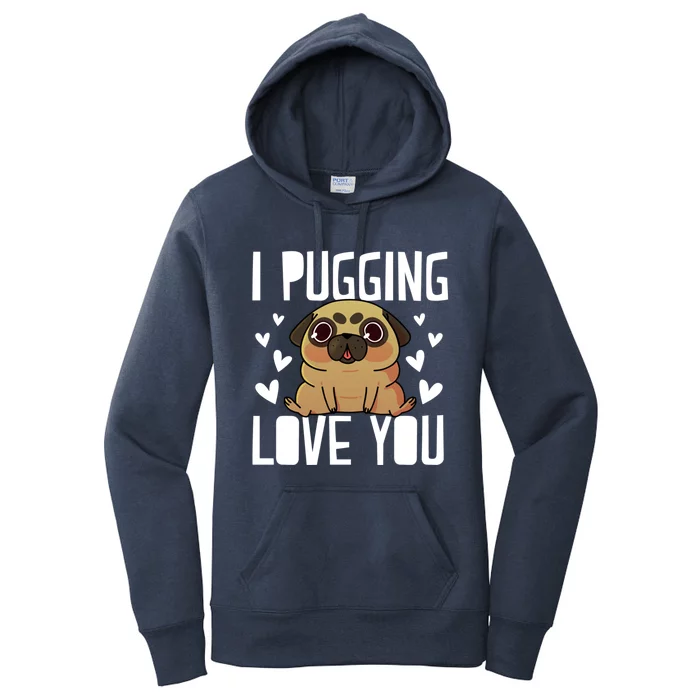 I Pugging Love You Cute Valentines Day Pug Dog Mom Dad Gift Women's Pullover Hoodie