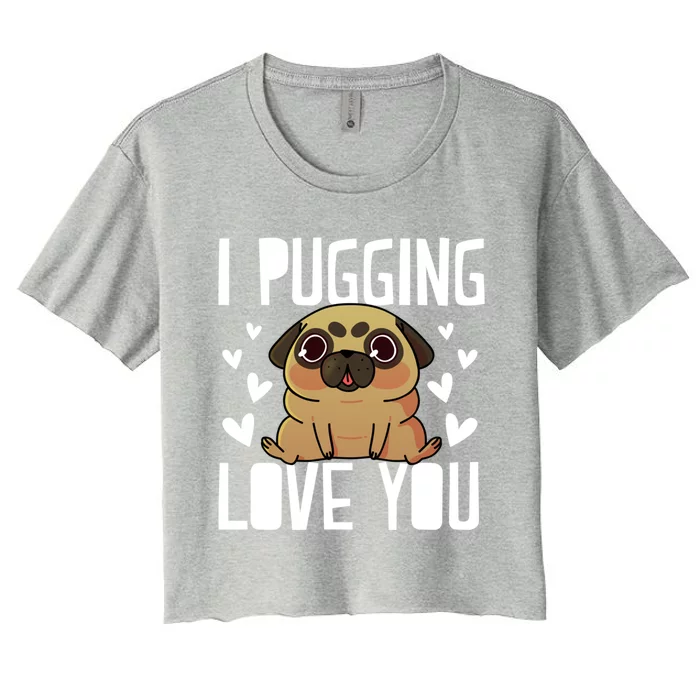 I Pugging Love You Cute Valentines Day Pug Dog Mom Dad Gift Women's Crop Top Tee