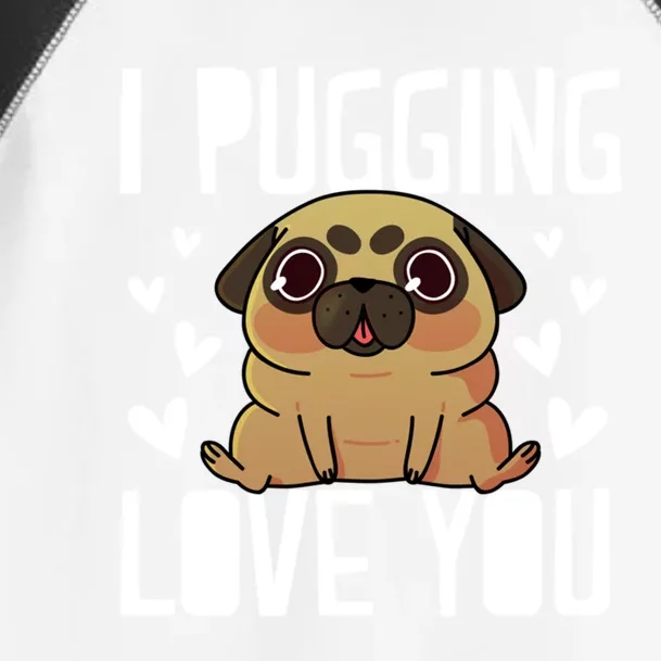 I Pugging Love You Cute Valentines Day Pug Dog Mom Dad Gift Toddler Fine Jersey T-Shirt