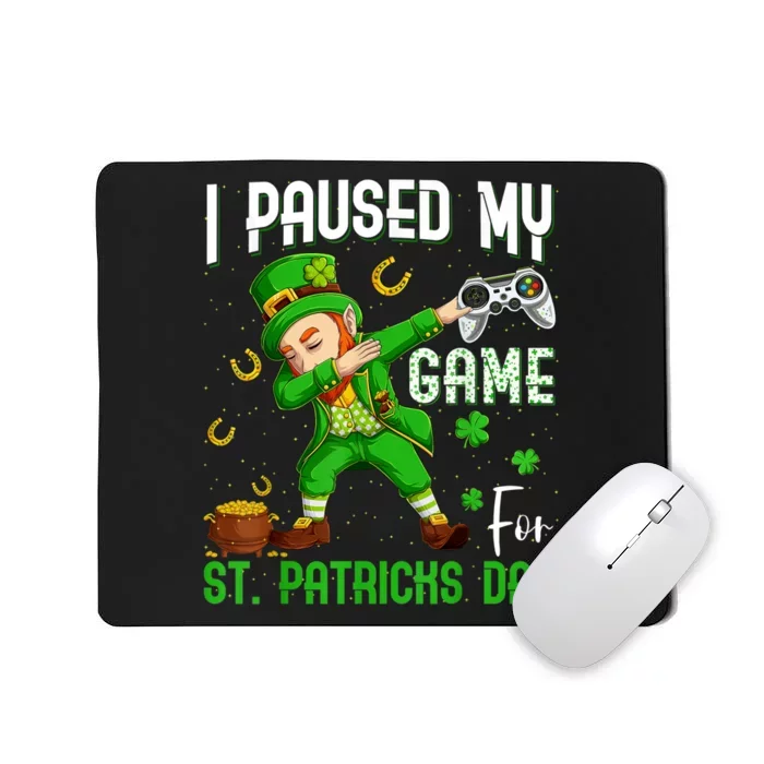 I Paused My Game For St Patricks Day Dabbing Leprechaun Mousepad