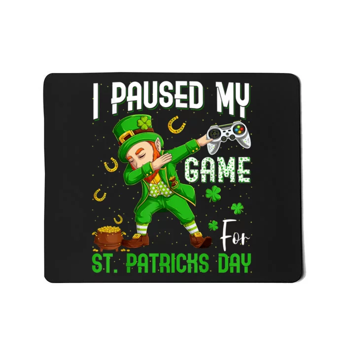 I Paused My Game For St Patricks Day Dabbing Leprechaun Mousepad