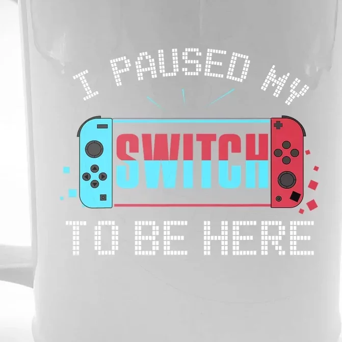 I Paused My Switch To Be Here Switch Gamer Gift Front & Back Beer Stein