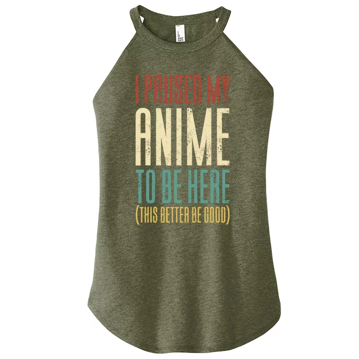 I Paused My Anime To Be Here (This Better Be Good) Women’s Perfect Tri Rocker Tank