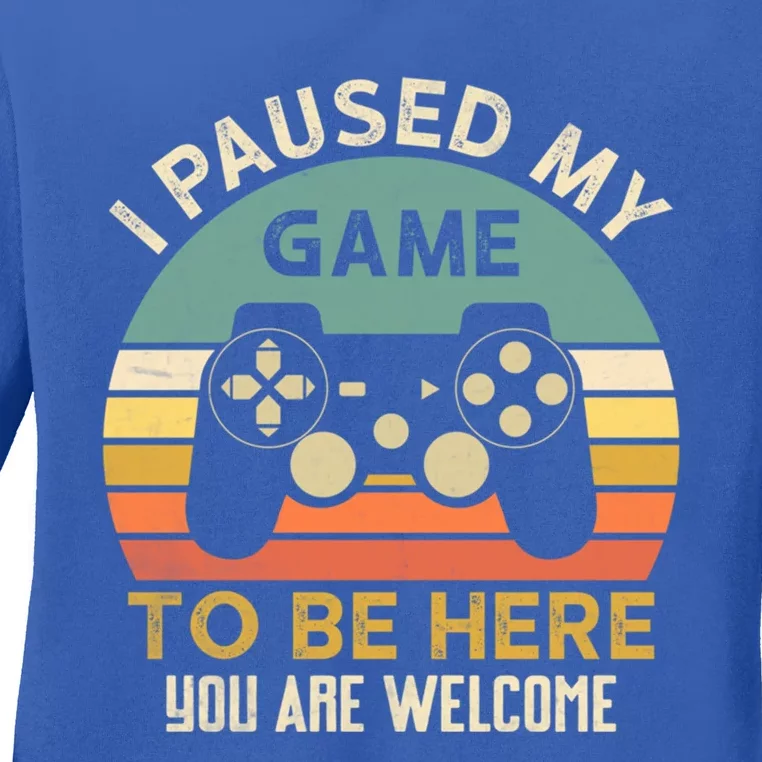 I Paused My Game To Be Here YouRe Welcome Retro Gamer Gift Ladies Long Sleeve Shirt