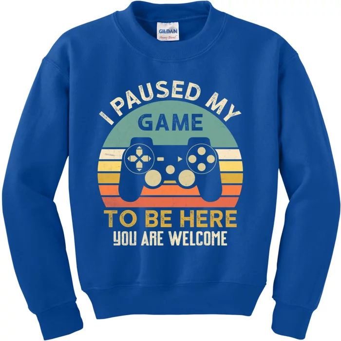 I Paused My Game To Be Here YouRe Welcome Retro Gamer Gift Kids Sweatshirt