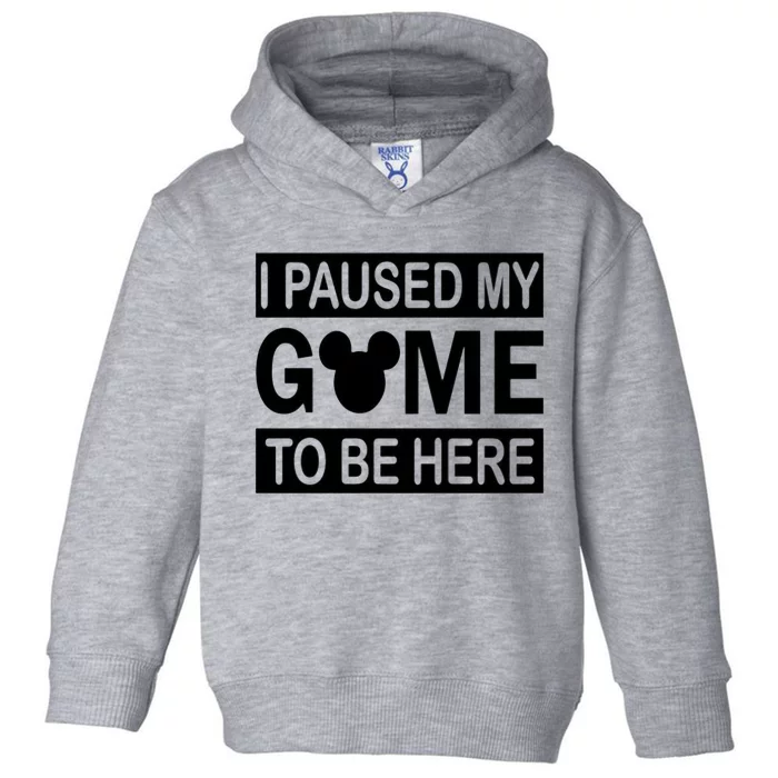 I Paused My Game To Be Here Toddler Hoodie