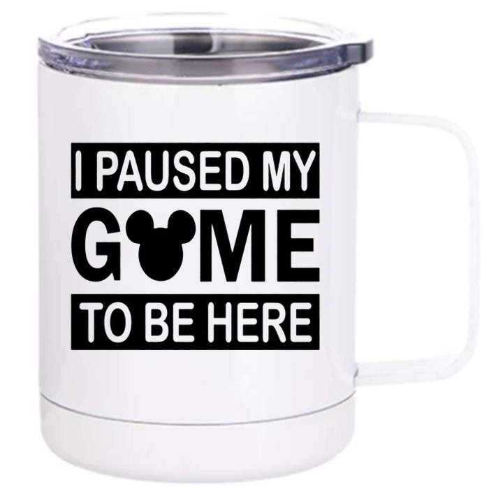 I Paused My Game To Be Here Front & Back 12oz Stainless Steel Tumbler Cup