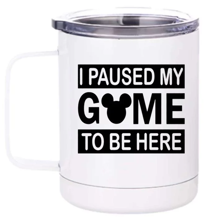 I Paused My Game To Be Here Front & Back 12oz Stainless Steel Tumbler Cup