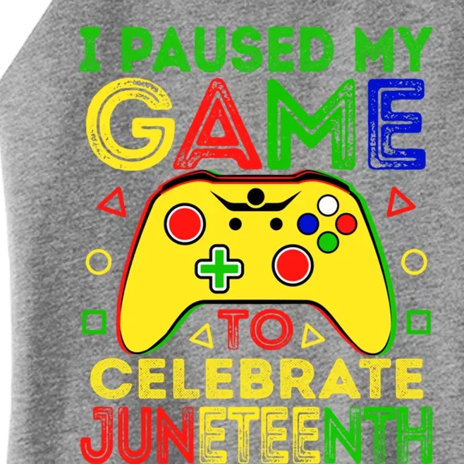 I Paused My Game To Celebrate Juneteenth Black History Gamer Gift Women’s Perfect Tri Rocker Tank