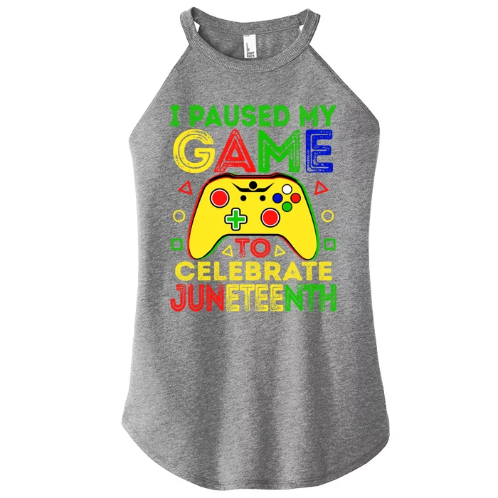 I Paused My Game To Celebrate Juneteenth Black History Gamer Gift Women’s Perfect Tri Rocker Tank