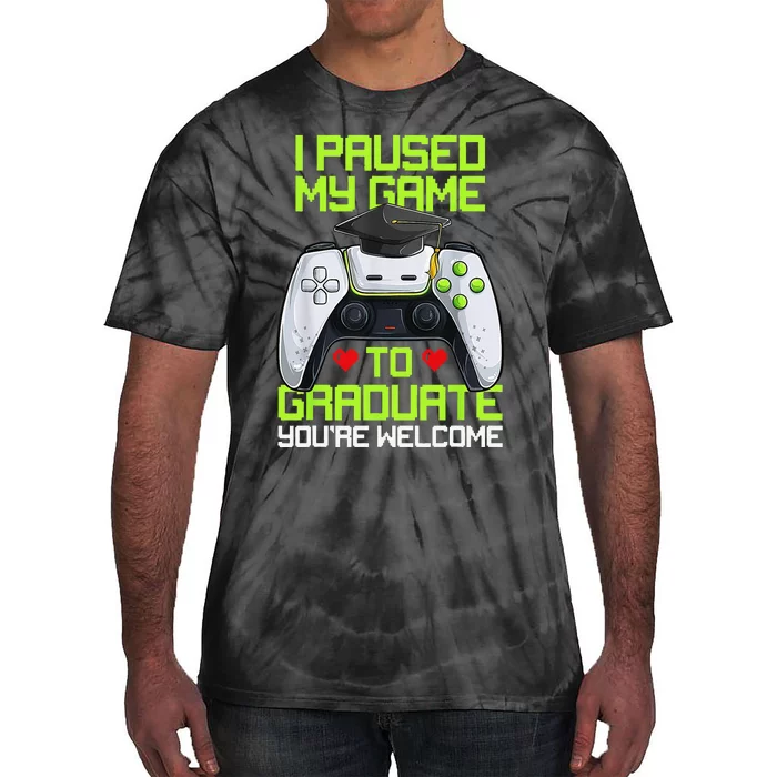 I Paused My Game To Graduate Funny Graduation Graduate Gamer Tie-Dye T-Shirt