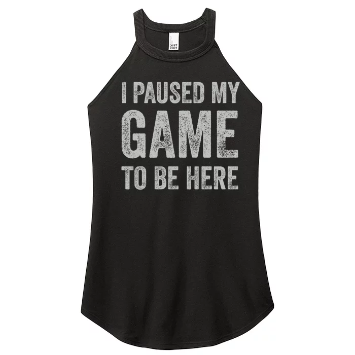 I Paused My Game To Be Here Vintage Pullover Hoodie Women’s Perfect Tri Rocker Tank